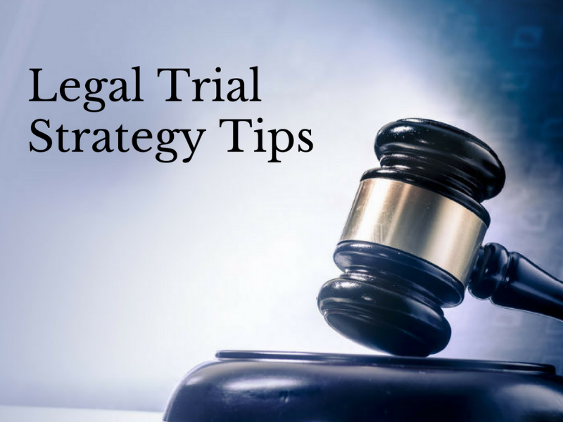 Legal Trial Strategy Tips