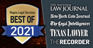 Magna Legal Services Voted Best of 2021 by ALM Publications. National Law Journal. New York Law Journal. The Legal Intelligencer. Texas Lawyer. The Recorder